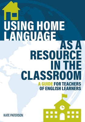 Using Home Language as a Resource in the Classroom: A Guide for Teachers of English Learners Paperback Tesol Press