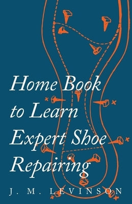 Home Book to Learn Expert Shoe Repairing Paperback Read Books
