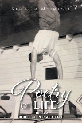 Poetry of Life: From a Biblical Perspective Paperback Christian Faith Publishing, Inc