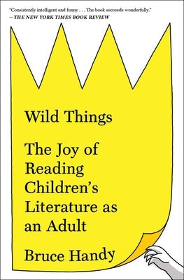 Wild Things: The Joy of Reading Children's Literature as an Adult Simon & Schuster