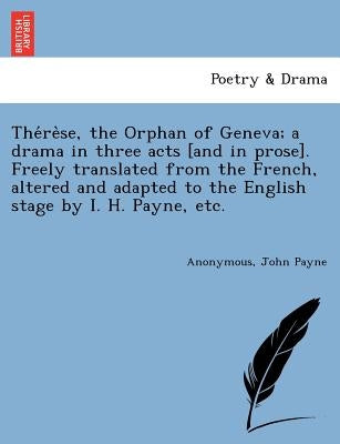 Paperback of "Thérèse, the Orphan of Geneva" drama in three acts, with British Library Historical Print Editions branding.