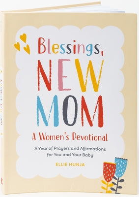 Blessings, New Mom: A Women's Devotional: A Year of Prayers and Affirmations for You and Your Baby Paperback Zeitgeist