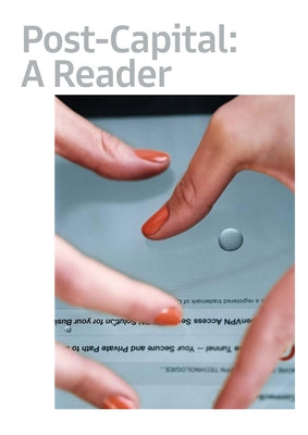 Post-Capital: A Reader Paperback Mousse Publishing