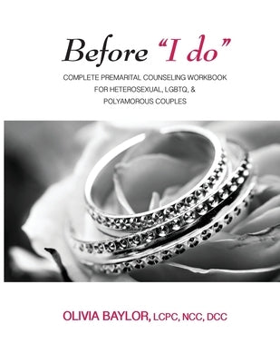Before I do: Complete Pre-Marital Counseling Workbook for Heterosexual, LGBTQ, & Polyamorous Couples Paperback Createspace Independent Publishing Platform