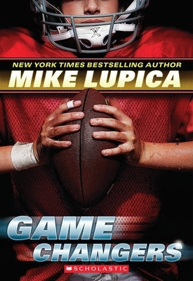 Game Changers (Game Changers, Book 1): Volume 1 by Lupica, Mike
