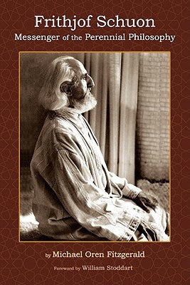 Frithjof Schuon: Messenger of the Perennial Philosophy Paperback World Wisdom Books