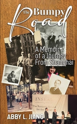 The Bumpy Road: A Memoir of a Journey from Shanghai Paperback Independently Published