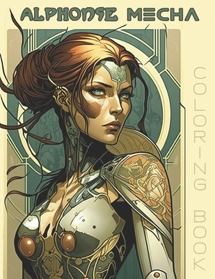 Alphonse Mecha: A Biomechanical Art Nouveau Coloring Book for Adults Paperback Independently Published
