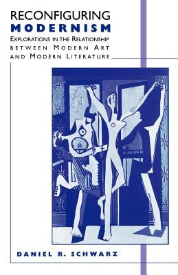 Reconfiguring Modernism: Explorations in the Relationship Between Modern Art and Modern Literature Paperback Palgrave MacMillan