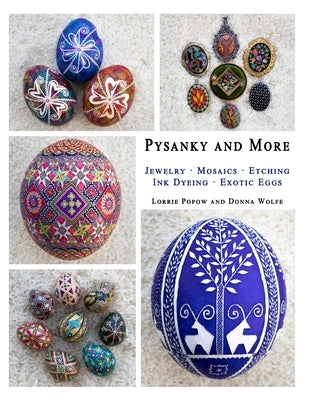 Pysanky and More: Jewelry, Mosaics, Etching, Ink Dyeing, Exotic Eggs Paperback Lulu.com