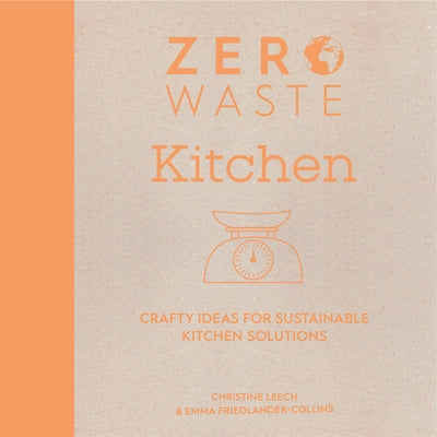 Zero Waste: Kitchen: Crafty Ideas for Sustainable Kitchen Solutions Paperback David & Charles