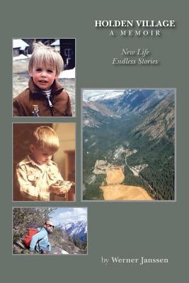 Holden Village - A Memoir: New Life - Endless Stories Paperback Createspace Independent Publishing Platform