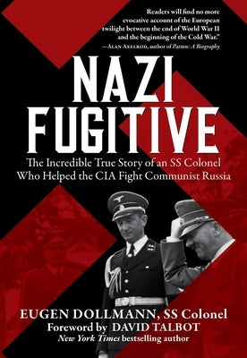 Nazi Fugitive: The Incredible True Story of an SS Colonel Who Helped the CIA Fight Communist Russia Paperback Skyhorse Publishing