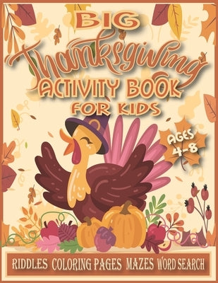 Big Thanksgiving Activity Book for Kids Ages 4-8.: Thanksgiving Books for Kids, Thanksgiving Coloring Books for Kids, Thanksgiving Activity Book for K Paperback Independently Published