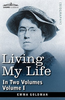 Living My Life, in Two Volumes: Vol. I Paperback Cosimo Classics