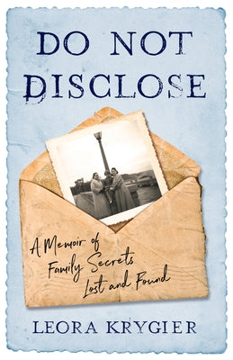 Do Not Disclose: A Memoir of Family Secrets Lost and Found She Writes Press