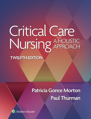 Critical Care Nursing: A Holistic Approach Paperback LWW