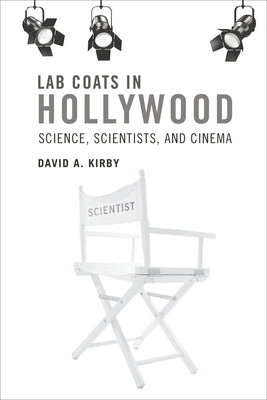 Lab Coats in Hollywood: Science, Scientists, and Cinema Paperback MIT Press