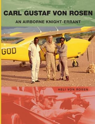 Carl Gustaf von Rosen: An Airborne Knight-errant Paperback Books on Demand