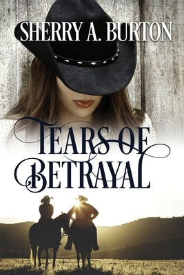 Tears of Betrayal: A Second Chance After Betrayal Romance by Burton, Sherry a.