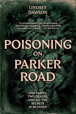 Poisoning on Parker Road: One family, two deaths, and all the secrets in between by Dawson, Lindsey