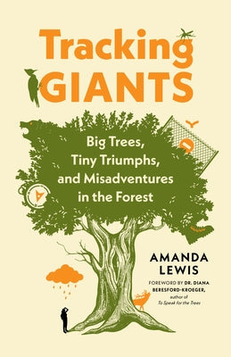 Tracking Giants: Big Trees, Tiny Triumphs, and Misadventures in the Forest Paperback Greystone Books