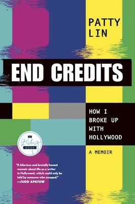 End Credits: How I Broke Up with Hollywood Paperback Zibby Books