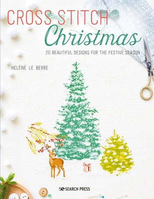 Cross Stitch Christmas: 20 Beautiful Designs for the Festive Season Paperback Search Press