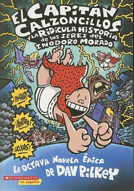 El Capitán Calzoncillos Y La Ridícula Historia de Los Seres del Inodoro Morado (Captain Underpants #8): Volume 8 by Pilkey, Dav