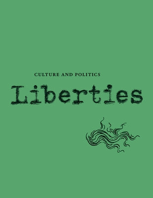 Liberties Journal of Culture and Politics: Volume I, Issue 4 Paperback Liberties Journal