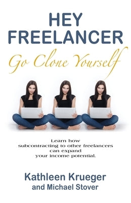 Hey Freelancer Go Clone Yourself Paperback Booklocker.com