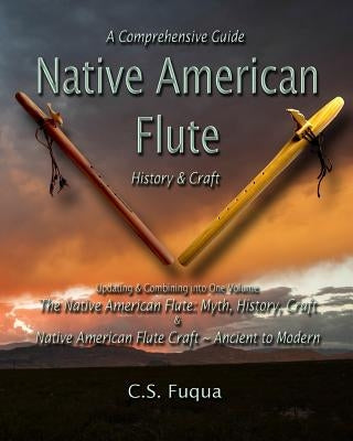 Native American Flute: A Comprehensive Guide History & Craft Paperback Independently Published