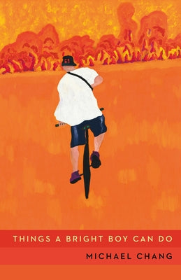 Things a Bright Boy Can Do by Chang, Michael