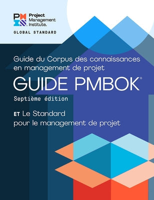 A Guide to the Project Management Body of Knowledge (Pmbok(r) Guide) - Seventh Edition and the Standard for Project Management (French) Paperback Project Management Institute