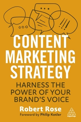 Content Marketing Strategy: Harness the Power of Your Brand's Voice Paperback Kogan Page