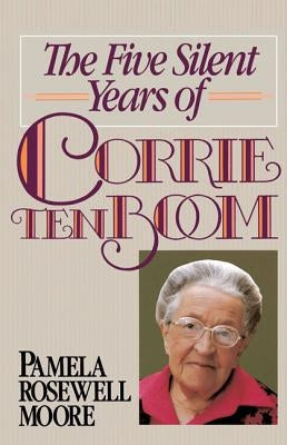 The Five Silent Years of Corrie Ten Boom Paperback Zondervan