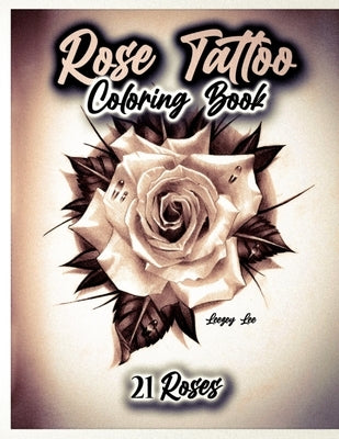 Rose Tattoo Coloring Book 21 Roses Paperback Independently Published