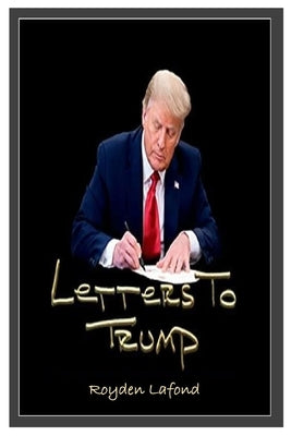 Letters to Trump (Updated Revision and Analysis) Paperback Lulu.com