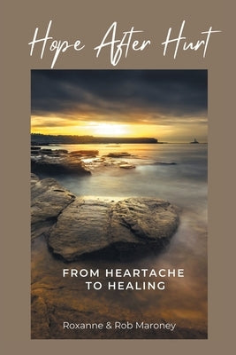 Hope After Hurt: From Heartache to Healing Paperback Christian Faith
