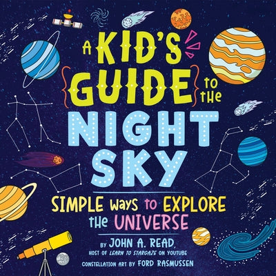 A Kid's Guide to the Night Sky: Simple Ways to Explore the Universe Paperback Sourcebooks Explore