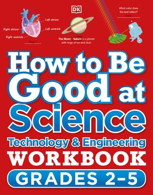 How to Be Good at Science, Technology and Engineering Workbook, Grades 2-5 Paperback DK Publishing (Dorling Kindersley)