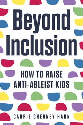 Beyond Inclusion: How to Raise Anti-Ableist Kids Paperback Parenting Press