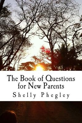 The Book of Questions for New Parents Paperback Createspace Independent Publishing Platform