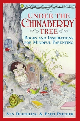 Under the Chinaberry Tree: Books and Inspirations for Mindful Parenting Paperback Broadway Books