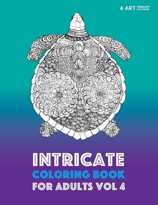 Intricate Coloring Book For Adults Vol 4 Paperback Art Therapy Coloring