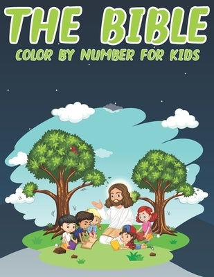 The Bible Color By Number For Kids: Great Gift Idea For Christians Kids Help Learn About the Bible and Jesus Christ (volume 3) Bible Independently Published