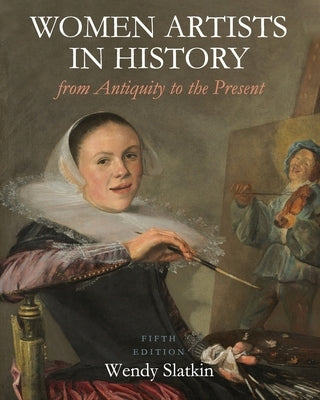 Women Artists in History from Antiquity to the Present Paperback Cognella Academic Publishing