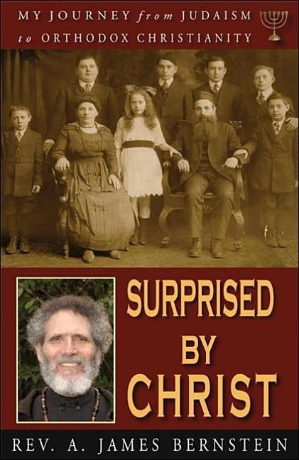 Surprised by Christ: My Journey from Judaism to Orthodox Christianity Paperback Ancient Faith Publishing