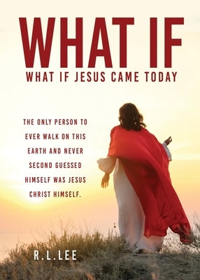 What If: What If Jesus Came Today Bible Xulon Press