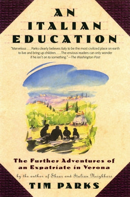 An Italian Education: The Further Adventures of an Expatriate in Verona Paperback Grove Press